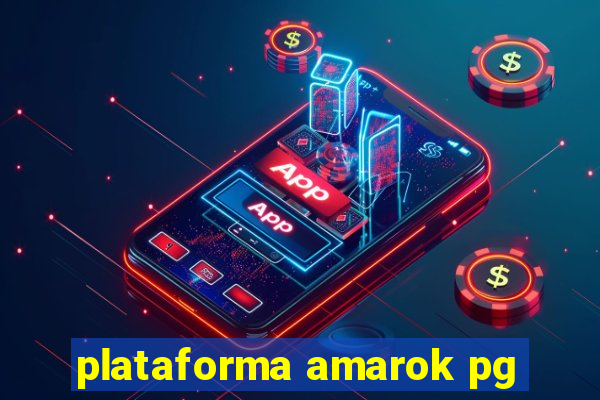 plataforma amarok pg